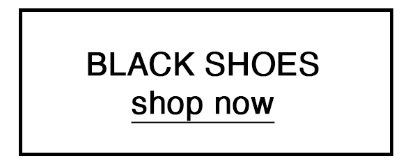 BLACK SHOES shop now 