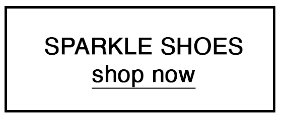 SPARKLE SHOES shop now 