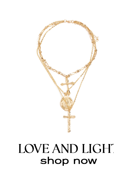  LOVE AND LIGH shop now 