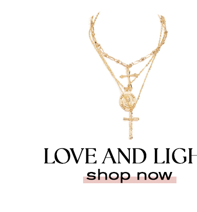 LOVE AND LIGH shop now 