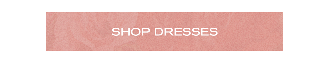 SHOP DRESSES 